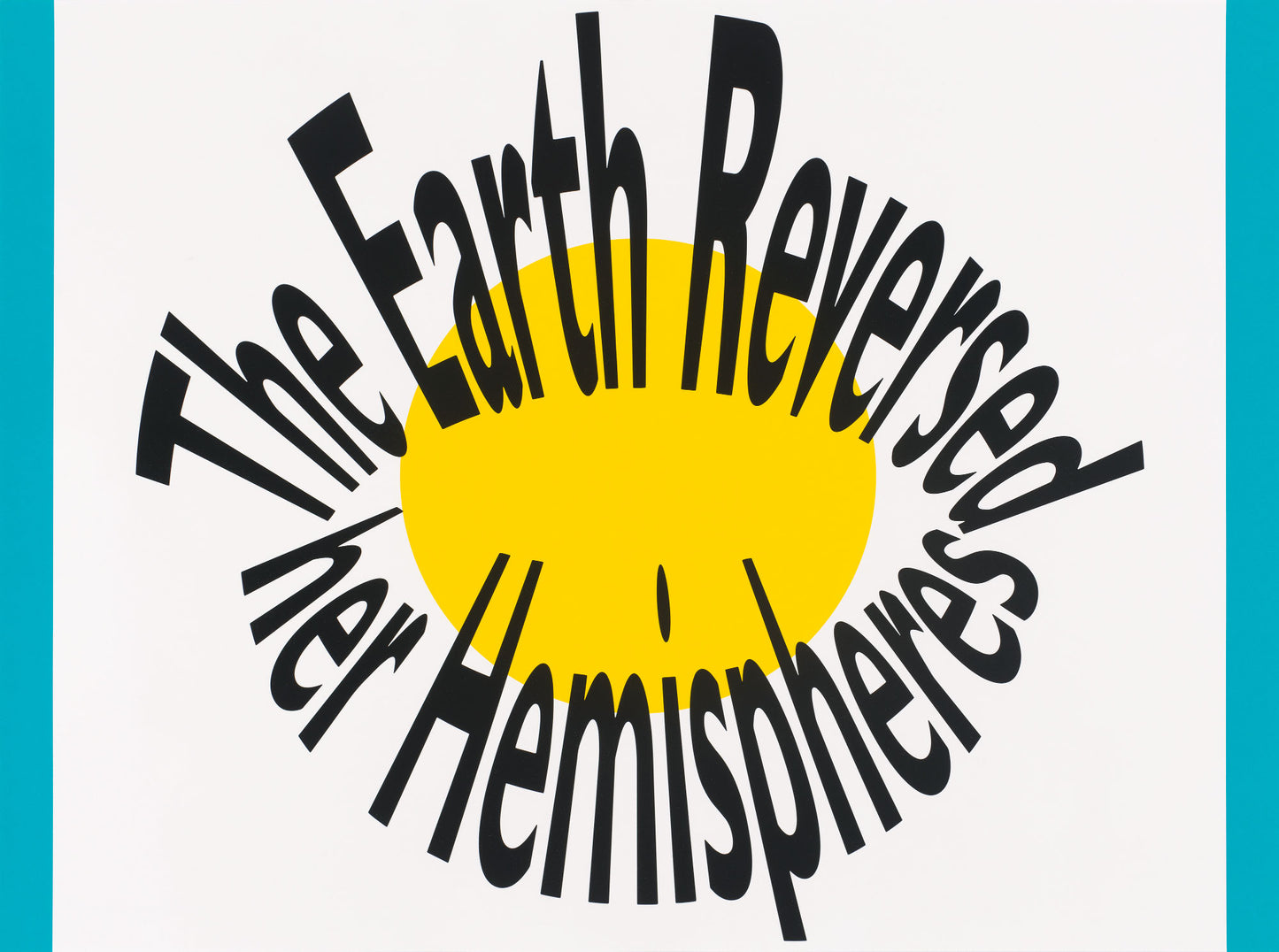 The Earth Reversed Her Hemishperes